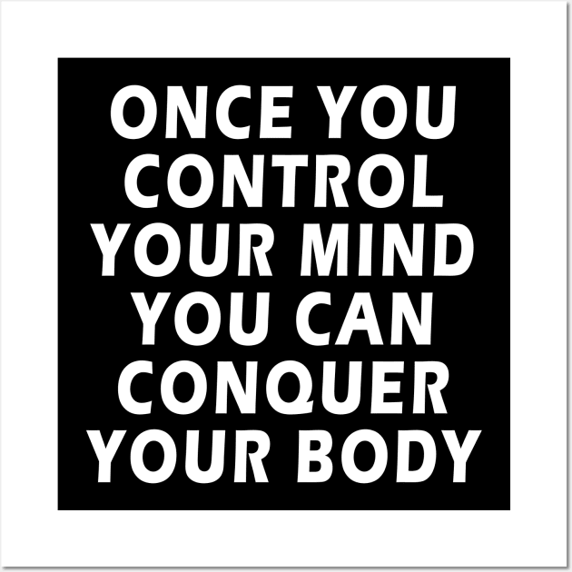 Inspirational Quote ONCE YOU CONTROL YOUR MIND Wall Art by qrotero